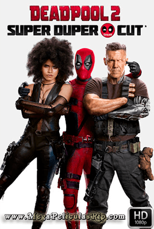 Deadpool 2 Super Duper Cut [1080p] [Latino-Ingles] [MEGA]